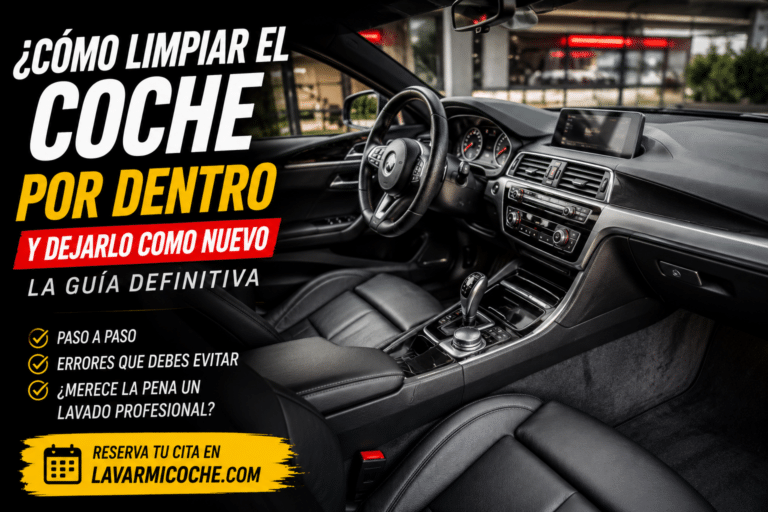 ¿Cómo limpiar el coche por dentro y dejarlo como nuevo? La guía definitiva